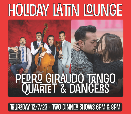 HOLIDAY LATIN LOUNGE: PEDRO GIRAUDO TANGO QUARTET & DANCERS
